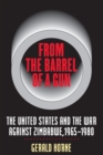Image for From the Barrel of a Gun : The United States and the War Against Zimbabwe, 1965-1980