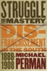Image for Struggle for Mastery : Disfranchisement in the South, 1888-1908