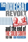Image for The Dixiecrat Revolt and the End of the Solid South, 1932-1968