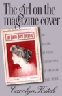 Image for The Girl on the Magazine Cover : The Origins of Visual Stereotypes in American Mass Media