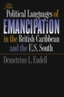 Image for The Political Languages of Emancipation in the British Caribbean and the U.S.South