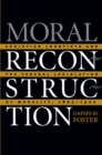 Image for Moral reconstruction  : Christian lobbyists and the Federal legislation of morality, 1865-1920