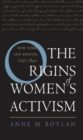 Image for The Origins of Women&#39;s Activism : New York and Boston, 1797-1840