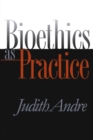 Image for Bioethics as Practice
