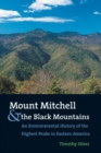 Image for Mount Mitchell and the Black Mountains  : an environmental history of the highest peaks in eastern America