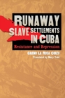 Image for Runaway Slave Settlements in Cuba : Resistance and Repression
