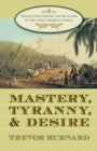 Image for Mastery, Tyranny, and Desire : Thomas Thistlewood and His Slaves in the Anglo-Jamaican World