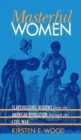 Image for Masterful Women : Slaveholding Widows from the American Revolution through the Civil War