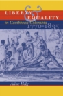 Image for Liberty and Equality in Caribbean Colombia, 1770-1835