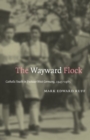 Image for The wayward flock  : Catholic youth in postwar West Germany, 1945-1965
