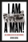 Image for I am a Man! : Race, Manhood, and the Civil Rights Movement