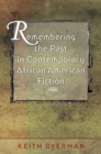 Image for Remembering the Past in Contemporary African American Fiction