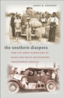 Image for The southern diaspora  : how the great migrations of black and white southerners transformed America