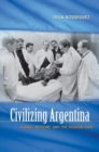 Image for Civilizing Argentina : Science, Medicine and the Modern State