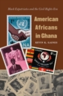 Image for American Africans in Ghana : Black Expatriates and the Civil Rights Era