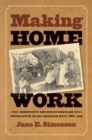 Image for Making Home Work : Domesticity and Native American Assimilation in the American West, 1860-1919