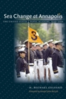 Image for Sea Change at Annapolis : The United States Naval Academy, 1949-2000