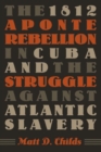 Image for The 1812 Aponte Rebellion in Cuba and the Struggle Against Atlantic Slavery