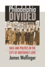 Image for Philadelphia Divided : Race and Politics in the City of Brotherly Love