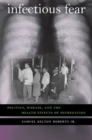 Image for Infectious fear  : politics, disease, and the health effects of segregation