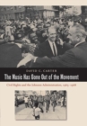 Image for The music has gone out of the movement  : civil rights and the Johnson administration, 1965-1968