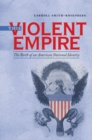 Image for This violent empire  : the birth of an American national identity