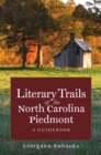 Image for Literary Trails of the North Carolina Piedmont : A Guidebook