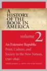 Image for A History of the Book in America : Volume 2: An Extensive Republic: Print, Culture, and Society in the New Nation, 1790-1840