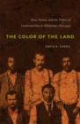 Image for The Color of the Land : Race, Nation, and the Politics of Landownership in Oklahoma, 1832-1929
