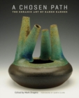 Image for A chosen path  : the ceramic art of Karen Karnes
