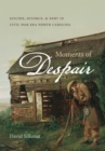 Image for Moments of despair  : suicide, divorce and debt in Civil War era North Carolina
