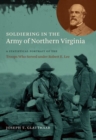 Image for Soldiering in the Army of Northern Virginia  : a statistical portrait of the men who served under Robert E. Lee