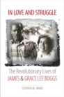 Image for In love and struggle  : the revolutionary lives of James and Grace Lee Boggs
