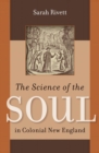 Image for The Science of the Soul in Colonial New England