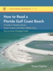 Image for How to Read a Florida Gulf Coast Beach : A Guide to Shadow Dunes, Ghost Forests, and Other Telltale Clues from an Ever-Changing Coast