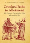 Image for Crooked Paths to Allotment : The Fight over Federal Indian Policy after the Civil War