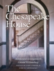 Image for The Chesapeake House : Architectural Investigation by Colonial Williamsburg