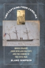 Image for Two Captains from Carolina : Moses Grandy, John Newland Maffitt, and the Coming of the Civil War