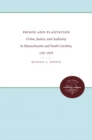 Image for Prison and Plantation : Crime, Justice, and Authority in Massachusetts and South Carolina, 1767-1878