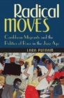 Image for Radical Moves: Caribbean Migrants and the Politics of Race in the Jazz Age