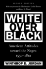 Image for White Over Black: American Attitudes toward the Negro, 1550-1812