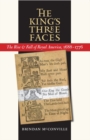 Image for King&#39;s Three Faces: The Rise and Fall of Royal America, 1688-1776