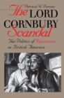 Image for Lord Cornbury Scandal: The Politics of Reputation in British America