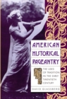 Image for American Historical Pageantry : The Uses of Tradition in the Early Twentieth Century