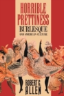 Image for Horrible Prettiness : Burlesque and American Culture