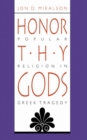 Image for Honor thy gods  : popular religion in Greek tragedy