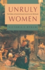 Image for Unruly women  : the politics of social and sexual control in the Old South