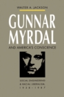 Image for Gunnar Myrdal and America&#39;s Conscience : Social Engineering and Racial Liberalism, 1938-1987