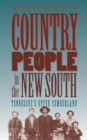 Image for Country People in the New South : Tennessee&#39;s Upper Cumberland
