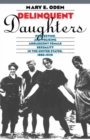 Image for Delinquent Daughters : Protecting and Policing Adolescent Female Sexuality in the United States, 1885-1920